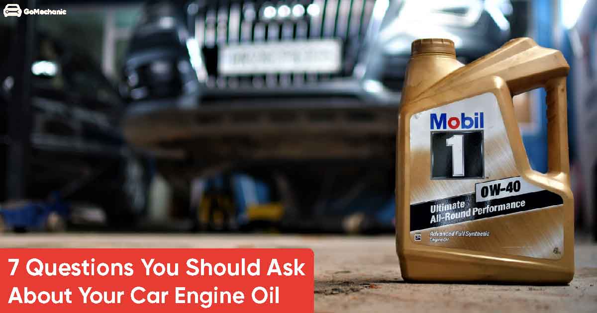 7 Questions You Should Ask About Your Car Engine Oil