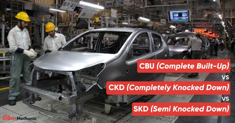 CBU (Complete Built-Up) vs CKD (Completely Knocked Down) vs SKD (Semi Knocked Down)