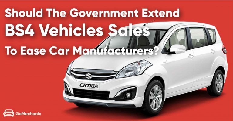 BS6: Should The Government Extend The sale of BS4 Vehicles!?! Opinion