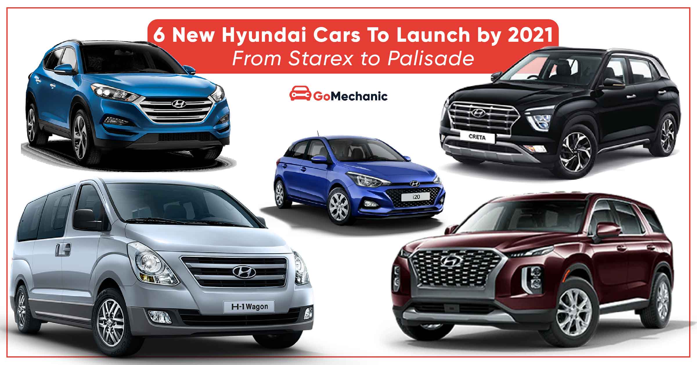 6 New Hyundai Cars To Launch by 2021 From Starex to Palisade