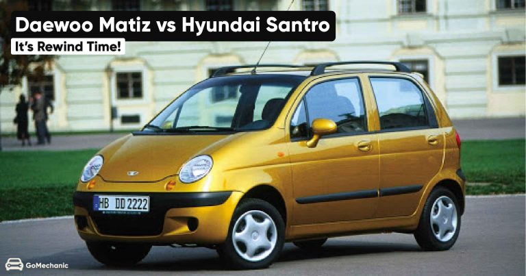 Hyundai Santro vs Daewoo Matiz | Its Rewind Time!