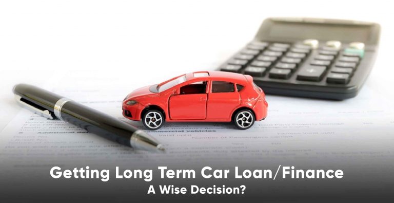Getting Long Term Car Loan or Finance | Wise Decision?