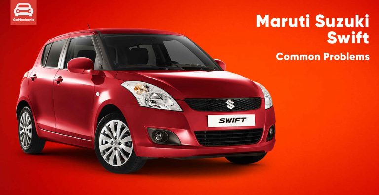 10 Most Common Problems Faced By Maruti Suzuki Swift Owners