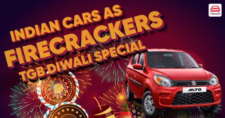 If These Indian Cars Were Fire-Crackers! TGB Diwali Special