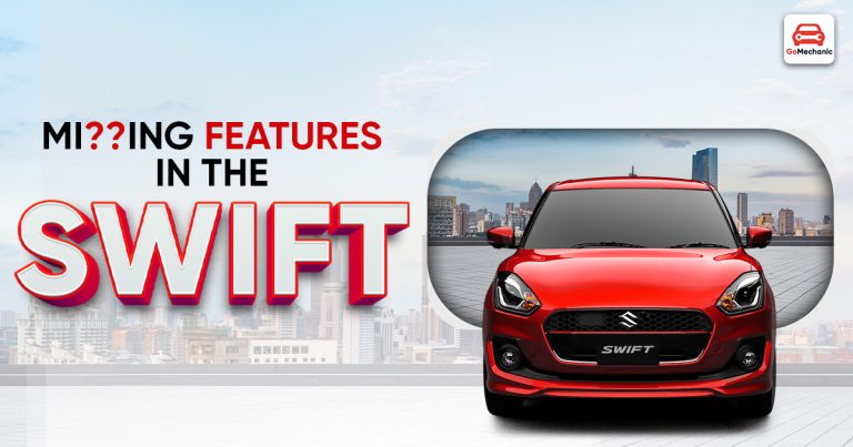 7 Important Features That The Maruti Suzuki Swift Misses On