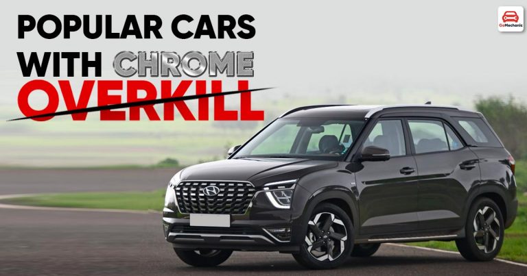 6 Popular Cars In India With Chrome Overkill!