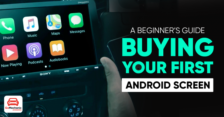 A Beginner’s Guide To Buying Your First Android Car Screen