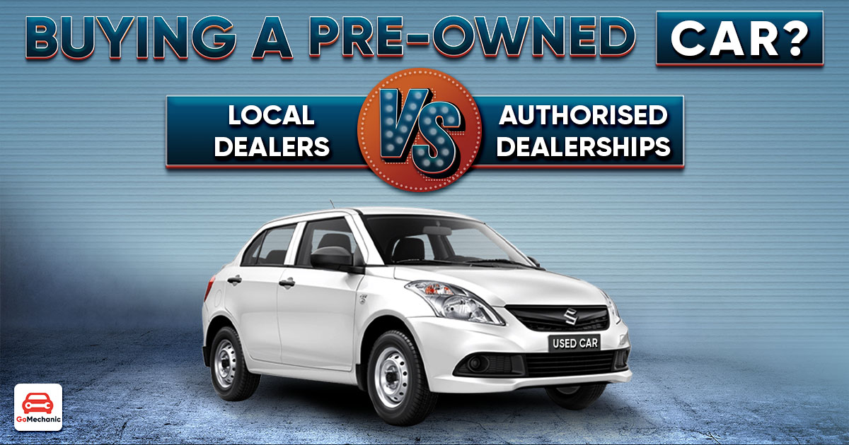 Buying Pre Owned Cars In India Dealers VS Brands