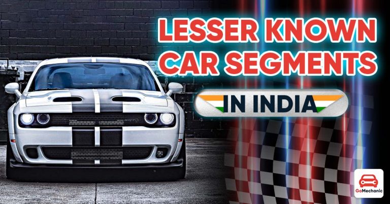 Some Of The Lesser Known Car Segments In India!