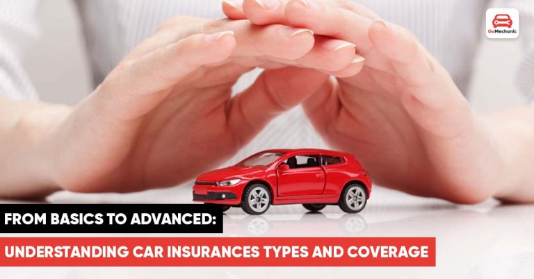 From Basics To Advanced: Understanding Car Insurances Types And Coverage