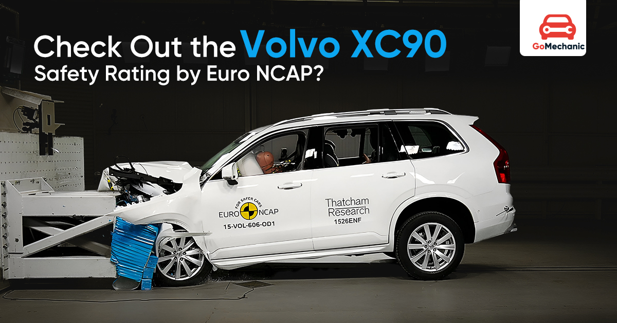 Volvo XC90 Safety Rating by Euro NCAP 2025 - GoMechanic