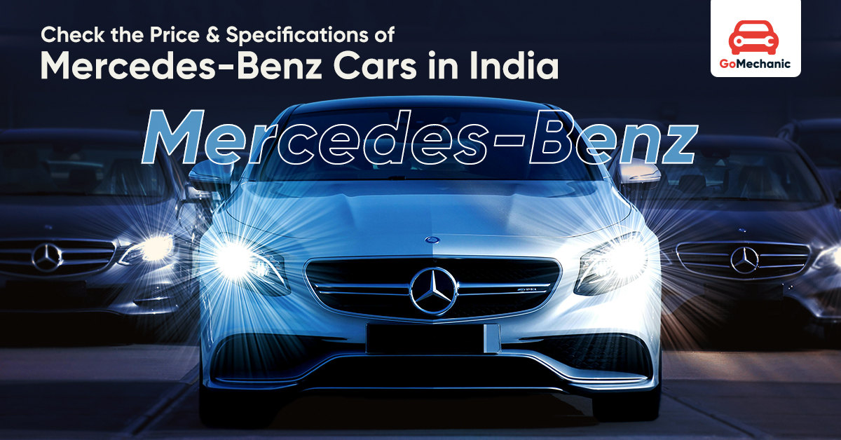 Mercedes-Benz Cars in India: Prices, Specs and Models Guide!