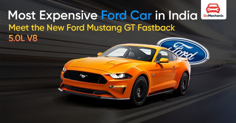 Most Expensive Ford Car in India : Meet the New Ford Mustang GT Fastback 5.0L V8