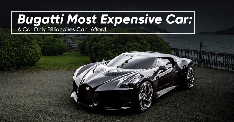 Bugatti Most Expensive Car: A Car Only Billionaires Can Afford
