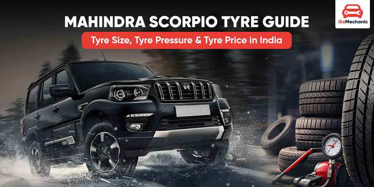 Mahindra Scorpio Tyre Guide: Tyre Size, Tyre Pressure & Tyre Price in India